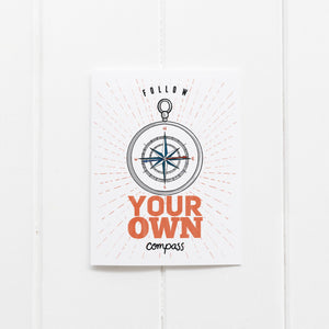 Follow Your Own Compass - Ramus and Company, LLC (4584545452094)